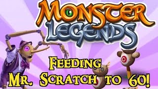 Monster Legends - Feeding Mr. Scratch to 60!