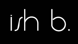 Ish B. - Terrestrial (produced by Brandon Mays)