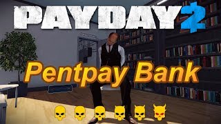 payday2 Pentpay Bank custom heist DEATH SENTENCE
