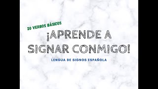 ¡APRENDE A SIGNAR! LSE (20 Verbos básicos)