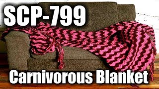SCP-799 Carnivorous Blanket | Euclid class | mimic / predatory / invertebrate scp