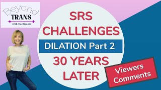 SEX CHANGE POST OP CHALLENGES DECADES LATER VIEWERS COMMENTS | SRS Transgender MTF Transition
