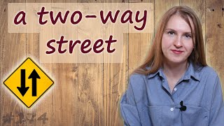 A two way street, популярные английские идиомы