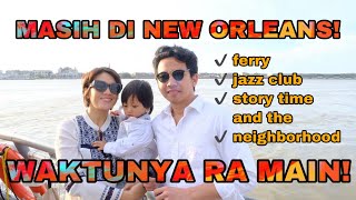 Road Trip Washington DC-New Orleans (Amerika) #5: KEHIDUPAN MALAM dan TAMAN TERBESAR DI NEW ORLEANS