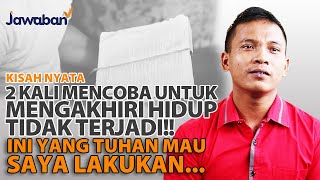 2 KALI PERCOBAAN UNTUK MENGAKHIRI HIDUP TIDAK TERJADI!! INI YANG TUHAN MAU SAYA LAKUKAN #kisahnyata