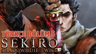 DELİLİĞİN SINIRINDA ! | SEKIRO SHADOWS DIE TWICE TÜRKÇE BÖLÜM 5