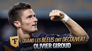 Champion du monde 2018 : Quand les Bleus on découvert Olivier Giroud (Novembre 2011)