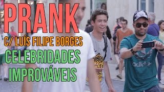PRANK - Celebridades Improváveis (c/ Luís Filipe Borges)