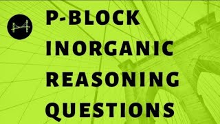 Inorganic Chemistry Reasoning|5 day preparation| Sure Shot Questions|tips for exams|p block|  XII