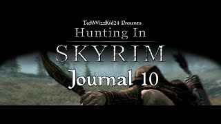 Skyrim Hunting: Journal 10