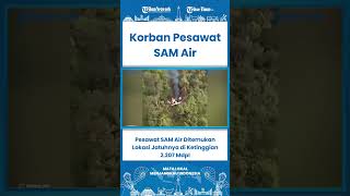 SHORT Pesawat SAM Air Ditemukan, Lokasi Jatuhnya di Ketinggian 2.207 Mdpl