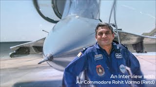 From the Cockpit of LCA Tejas : An Interview with Air Cmde Rohit Varma (Part 1)