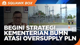 Kementerian BUMN Siapkan Strategi Atasi Oversupply PLN, Apa Saja?