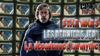 Star Wars - Les derniers Jedi - La décadence d'un mythe