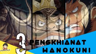 Teori OP - Ternyata Ada Tiga Penghianat Di Wanokuni. Siapakah Saja Mereka? (ONE PIECE)