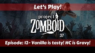 Let's Play!: Project Zomboid 37 with Hydrocraft!: Ep 12: Vanilla is tasty! HC is gravy!