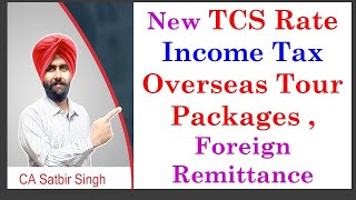 New TCS on Overseas Tour Package & Foreign Remittance I Income Tax I CA Satbir Singh