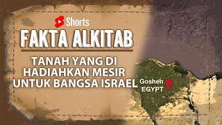 #FaktaAlkitab Shorts | Tanah Yang Di Hadiahkan Mesir untuk Bangsa Israel