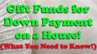 Gift Funds for a Down Payment! (What You Need to Know!)