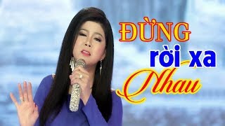 Đừng Rời Xa Nhau - Ngọc Thảo | Nhạc Vàng Bolero Buồn Da Diết 2019 MV HD