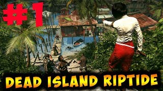 Dead Island Riptide Начало #1