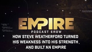 How Steve Weatherford Turned His Weakness into His Strength & Built an Empire | Empire Podcast Show