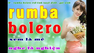 lk - rumba bolero trữ tình tuyệt đỉnh , gái xinh .