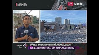 Warga Apresiasi Penataan Kampung Akuarium yang Akan Dilakukan Pemprov DKI Jakarta - iNews Sore 06/11