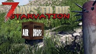BEST AIR DROPS EVERERERER | 7 Days To Die Starvation | E15
