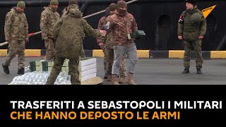 Trasferiti a Sebastopoli i militari che hanno deposto le armi