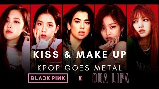 DUA LIPA x BLACKPINK - KISS and MAKE UP | Heavy Metal Cover