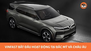 VinFast bắt đầu hoạt động tại Bắc Mỹ và châu Âu - BÀI BẢN, THẦN TỐC, SỚM VƯƠN TẦM THẾ GIỚI