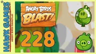 Angry Birds Blast Level 228 - 3 Stars Walkthrough, No Boosters