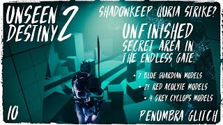UNSEEN DESTINY 2 | Unfinished Secret Area in THE ENDLESS GATE | SHADOWKEEP DLC STRIKE?