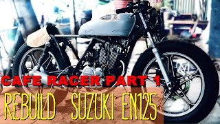 REBUILD SUZUKI EN125 CAFE RACER (thunder 125) Part 1