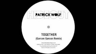 Patrick Wolf - Together (Garçon Garçon Remix)