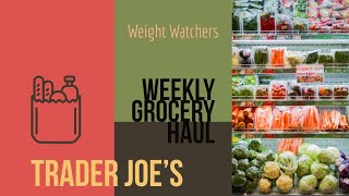 HUGE TRADER JOE'S HAUL/ WEIGHT WATCHERS!