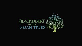 Black Desert Online - 5 Man Trees