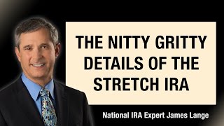 The Nitty Gritty Details of the Stretch IRA