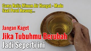 TERLIHAT SEPELE... MINUM AIR HANGAT PLUS MADU, LIHAT APA YANG TERJADI PADA TUBUH?