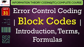 Error Coding - Block Codes – Introduction, Terms, Formulas - ITC Lectures in Hindi