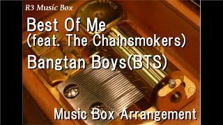Best Of Me (feat. The Chainsmokers)/Bangtan Boys(BTS) [Music Box]