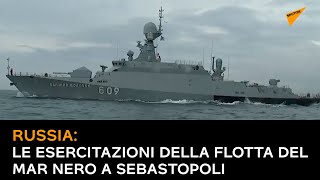 Russia: le esercitazioni della flotta del Mar Nero a Sebastopoli