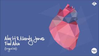 Alex H & Mandy Jones - Feel Alive (Original Mix) Midnight Coast Productions