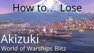 World of Warships Blitz: Akizuki. How to... Lose