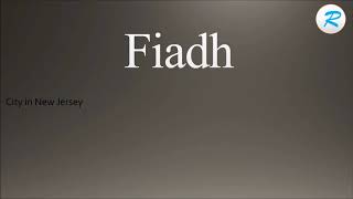 How to pronounce Fiadh | Fiadh Pronunciation | Pronunciation of Fiadh