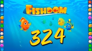 Fishdom: Deep Dive level 324 Walkthrough