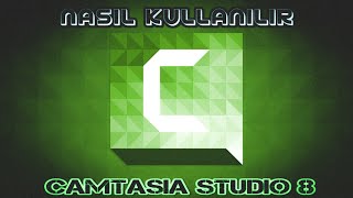 Camtasia Studio 8 Nasıl Kullanılır / CS8 How to Use ( DETAYLI )