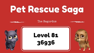 Pet Rescue Saga Level 81 36936 points No Boosters