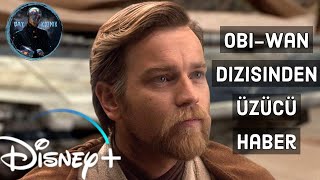 Obi-Wan Dizisinden Üzücü Haber //HOŞ OLMAYAN GELİŞMELER//